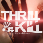 Thrill & Kill